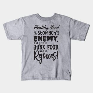 Healthy Food is my Stomach's Enemy Kids T-Shirt